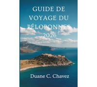 GUIDE DE VOYAGE DU PÉLOPONNÈSE 2026: Découvrez le cœur antique et la beauté de la côte grecque