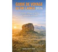 GUIDE DE VOYAGE DU SRI LANKA 2026: Itinéraires, rythmes et façons d'explorer le Sri Lanka
