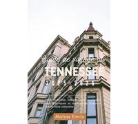 Guide de voyage du Tennessee 2025-2026: Villes musicales, escapades en montagne, sites historiques et expériences locales à travers l'État volontaire