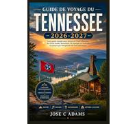 Guide de voyage du Tennessee 2026-2027: Le Guide du Bénévole d'État : Comment manger, conduire, randonner et écouter à travers le Tennessee sans passer pour un touriste