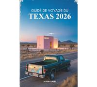 GUIDE DE VOYAGE DU TEXAS 2026: Découvrez les plus beaux sites et aventures du Lone Star State aux États-Unis