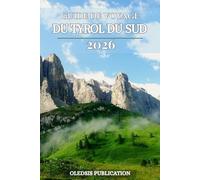 GUIDE DE VOYAGE DU TYROL DU SUD 2026: « Planifiez intelligemment, explorez plus en profondeur et découvrez le Tyrol du Sud comme un local »