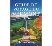 GUIDE DE VOYAGE DU VERMONT 2026: Découvrez des destinations pittoresques aux États-Unis