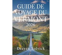 GUIDE DE VOYAGE DU VERMONT 2026: Explorez la nature et la culture au cœur des États-Unis