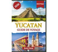 GUIDE DE VOYAGE DU YUCATAN 2026 (couleur): Explorez des villages cachés, des marchés animés et les merveilles de la nature dans la région la plus enchanteresse du Mexique