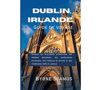 Guide de voyage Dublin, Irlande 2026: Trouvez les meilleures attractions, des trésors méconnus, des expériences culinaires, des conseils de voyage et des itinéraires prêts à l'emploi