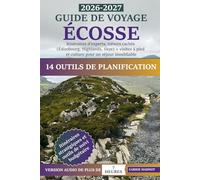 Guide de Voyage Écosse: tinéraires d'experts, trésors cachés (Édimbourg, Highlands, Skye) + visites à pied et culture pour un séjour inoubliable
