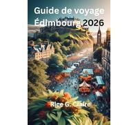 Guide de voyage Édimbourg 2026: « À la découverte du cœur de la capitalehistorique de l'Écosse »