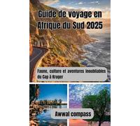 Guide de voyage en Afrique du Sud 2025: Faune, culture et aventures inoubliables du Cap à Kruger