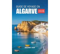 GUIDE DE VOYAGE EN ALGARVE 2026: Découvrez le calme, la chaleur et les paysages du Portugal