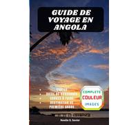 GUIDE DE VOYAGE EN ANGOLA: Sortez des sentiers battus et découvrez l'un des pays les plus fascinants d'Afrique