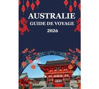 Guide de voyage en Australie 2026: Découvrez les plus belles plages, les aventures, les road trips et le patrimoine autochtone d'Australie