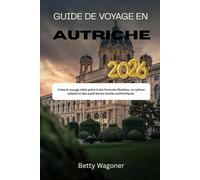 GUIDE DE VOYAGE EN AUTRICHE 2026: Créez le voyage idéal grâce à des formules flexibles, un rythme adapté et des expériences locales authentiques.