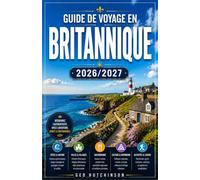 GUIDE DE VOYAGE EN BRITANNIQUE 2026/2027: Votre guide complet pour découvrir le royaume celtique français, ses côtes sauvages, ses pierres antiques et son âme maritime.