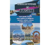 Guide de voyage en Bulgarie 2026: Votre guide complet pour explorer la Bulgarie : histoire, culture, cuisine et bien plus encore.
