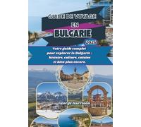 Guide de voyage en Bulgarie 2026: Votre guide complet pour explorer la Bulgarie : histoire, culture, cuisine et bien plus encore.