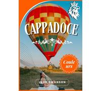 Guide de voyage en Cappadoce 2026: Bien préparer ses bagages, secrets locaux, cartes mobiles et conseils de pro pour découvrir vallées, montgolfières et cheminées de fées…