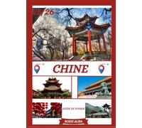 GUIDE DE VOYAGE EN CHINE 2025-2026: Découvrir la Chine : les meilleurs endroits à visiter, la meilleure période pour y aller, les hôtels, les ... les conseils de transport et bien plus encore