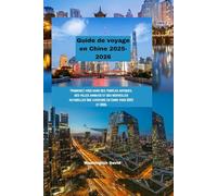 Guide de voyage en Chine 2025-2026 (French version of exceptional travel guides)