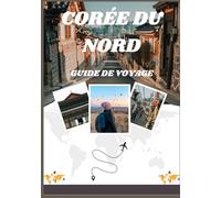 GUIDE DE VOYAGE EN CORÉE DU NORD 2026