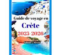 Guide de voyage en Crète 2025-2026: L'expérience doit voir les attractions, les plages, les itinéraires, avec des images et des cartes des îles grecques