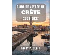 GUIDE DE VOYAGE EN CRÈTE 2026-2027: Découvrez Knossos, La Canée, la plage d'Elafonissi et les gorges de Samaria grâce à des itinéraires détaillés, des conseils locaux et des informations pratiques.