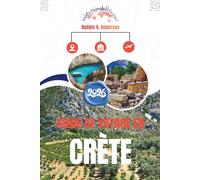 GUIDE DE VOYAGE EN CRÈTE 2026: Comment le lieu est habité