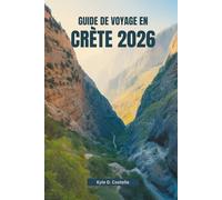 GUIDE DE VOYAGE EN CRÈTE 2026: Découvrez les joyaux locaux et les traditions intemporelles de la plus grande île de Grèce
