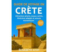 Guide de voyage en Crète 2026: Découvrez les principales attractions de Crète, ses trésors cachés, ses points forts culturels, ses itinéraires opportuns et ses astuces économiques pour chaque voyageur