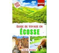 Guide de Voyage en Écosse 2025-2026: Découvrez les Highlands majestueux, les châteaux historiques, mystères du Loch Ness et les sites emblématiques ... Andrews et Plus (FRENCH GUIDE SERIES)