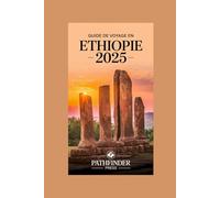 Guide de voyage en Éthiopie 2025: Découvrez le meilleur du patrimoine antique, des cultures vibrantes et des paysages à couper le souffle