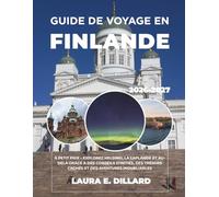GUIDE DE VOYAGE EN FINLANDE 2026-2027: À PETIT PRIX - EXPLOREZ HELSINKI, LA LAPLANDE ET AU-DELÀ GRÂCE À DES CONSEILS D'INITIÉS, DES TRÉSORS CACHÉS ET ... A Budget Traveler’s Guide to Scandinavia)