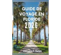 GUIDE DE VOYAGE EN FLORIDE 2026: « Plages, Everglades et au-delà : votre guide de l'État du Soleil »