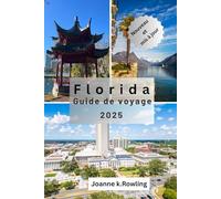 GUIDE DE VOYAGE EN FLORIDE: Explorez le meilleur de la Floride : des plages de renommée mondiale et des merveilles naturelles sauvages aux villes ... petites villes et aux joyaux locaux cachés.