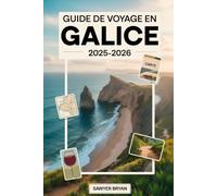 Guide de voyage en Galice 2025-2026: Explorez la côte celtique cachée de l'Espagne comme jamais auparavant - Saint-Jacques-de-Compostelle, les îles ... les villages de pêcheurs et la beauté sauvage