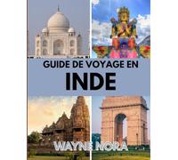GUIDE DE VOYAGE EN INDE 2025: Le meilleur moment pour visiter, les meilleurs endroits à explorer et tout ce que vous devez savoir avant de partir
