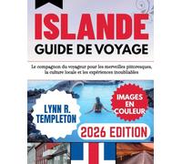 GUIDE DE VOYAGE EN ISLANDE: compagnon de voyage vers des merveilles pittoresques, la culture locale et des expériences inoubliables