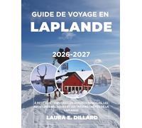 GUIDE DE VOYAGE EN LAPLANDE 2026-2027: À PETIT PRIX - EXPLOREZ LES AURORES BORÉALES, LES AVENTURES ARCTIQUES ET LES TRÉSORS CACHÉS DE LA LAPLANDE (On ... A Budget Traveler’s Guide to Scandinavia)