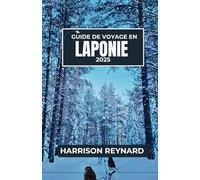 Guide de voyage en Laponie 2025: Découvrez la culture unique, la faune et la beauté naturelle invisible de l'Arctique