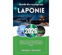 Guide de voyage en Laponie 2026: Explorez la nature arctique, le patrimoine de l'élevage de rennes, les activités hivernales et des conseils pratiques pour une planification réussie