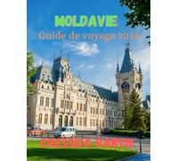 Guide de voyage en Moldavie 2026: Explorez les villes, les vignobles, la culture et les merveilles cachées de la Moldavie - Guide complet 2026 pour les voyageurs