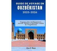 GUIDE DE VOYAGE EN OUZBÉKISTAN 2025-2026: Voyagez plus intelligemment : secrets, saveurs et microbes cachés de l'Ouzbékistan