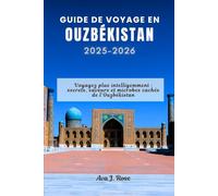 GUIDE DE VOYAGE EN OUZBÉKISTAN 2025-2026: Voyagez plus intelligemment : secrets, saveurs et microbes cachés de l'Ouzbékistan