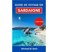 Guide de voyage en Sardaigne 2025-2026: Découvrez des plages immaculées, une culture riche et des aventures inoubliables sur l'île des merveilles
