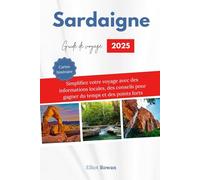 Guide de voyage en Sardaigne 2025: Simplifiez votre voyage avec des informations locales, des conseils pour gagner du temps et des points clés