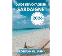 GUIDE DE VOYAGE EN SARDAIGNE 2026: « Un voyage à travers les plages cachées, les ruines antiques et les attractions modernes de la Sardaigne »