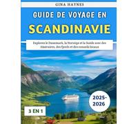 Guide De Voyage En Scandinavie 2025-2026: Explorez le Danemark, la Norvège et la Suède avec des itinéraires, des fjords et des conseils locaux