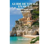 GUIDE DE VOYAGE EN SICILE 2025-2026 (EN COULEUR): Itinéraires À Palerme, Taormine Et Syracuse, Trésors Cachés Et Visites Gastronomiques Pour Une Aventure Inoubliable