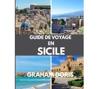 GUIDE DE VOYAGE EN SICILE: Un voyage au cœur de la Méditerranée