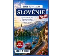 Guide de voyage en Slovénie 2026-2027: Explorez le lac de Bled, les Alpes juliennes, la vieille ville de Ljubljana et la côte slovène